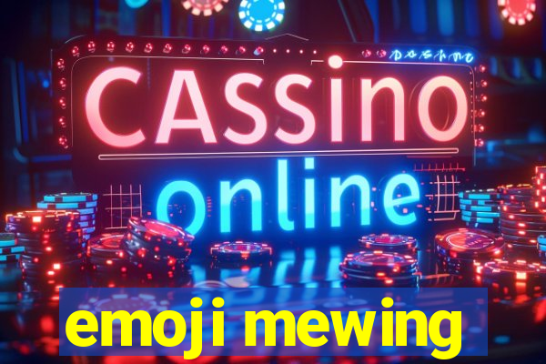 emoji mewing